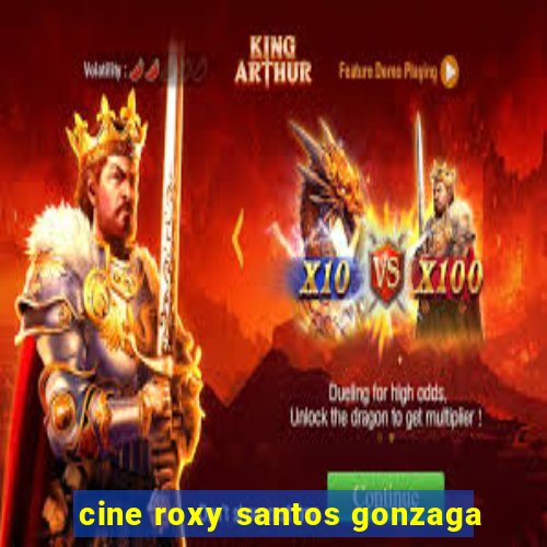 cine roxy santos gonzaga